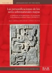 Las personificaciones de los seres sobrenaturales mayas - Oliva Soledad López Macarena