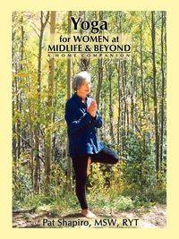 Yoga for Women at Midlife and Beyond - Pat Shapiro
