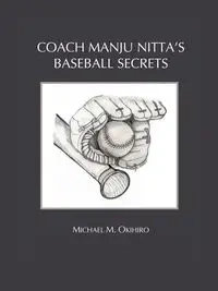 Coach Manju Nitta's Baseball Secrets - Okihiro Michael M.