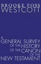 A General Survey of the History of the Canon of the New Testament - Westcott B. F.