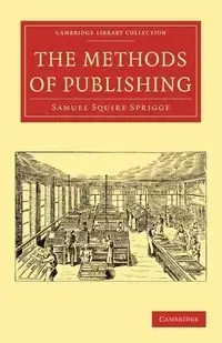 The Methods of Publishing - Samuel Sprigge Squire