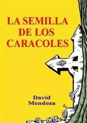 LA SEMILLA DE LOS CARACOLES - DAVID MENDOZA