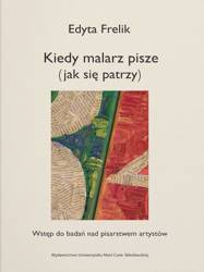 Kiedy malarz pisze (jak się patrzy) - Edyta Frelik