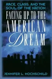 Facing Up to the American Dream - Jennifer L. Hochschild