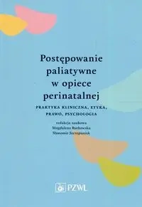 Postępowanie paliatywne w opiece perinatalnej - praca zbiorowa