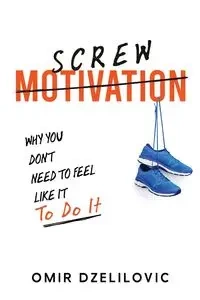Screw Motivation - Dzelilovic Omir