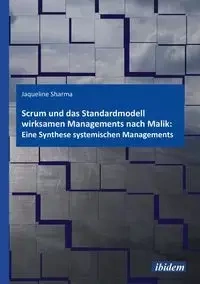 Scrum und das Standardmodell wirksamen Managements nach Malik - Jacqueline Sharma