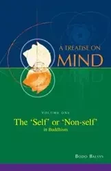 The 'Self' or 'Non-self' in Buddhism (Vol. 1 of a Treatise on Mind) - Balsys Bodo