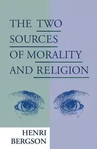 The Two Sources of Morality and Religion - Bergson Henri