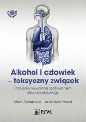 Alkohol i człowiek - toksyczny związek - Marek Wiergowski, Jacek Anand Sein