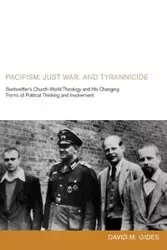 Pacifism, Just War, and Tyrannicide - David M. Gides