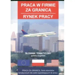 Słownik tematyczny praca w firmie za granicą. Opr. miękka