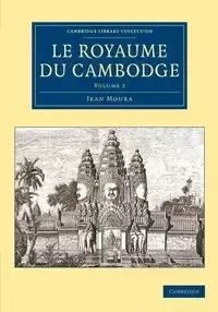 Le Royaume du Cambodge - Volume 2 - Jean Moura