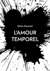 L'amour temporel - Denis Gouvest