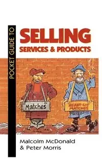 Pocket Guide to Selling Services and Products - Morris Peter