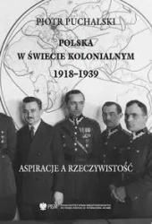 Polska w świecie kolonialnym 1918-1939 - Piotr Puchalski