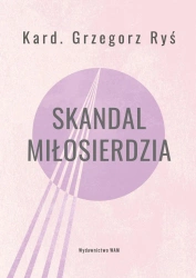 Skandal miłosierdzia - Grzegorz Ryś, Tomasz Ponikło