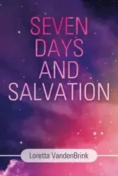 Seven Days and Salvation - Loretta VandenBrink