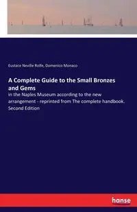 A Complete Guide to the Small Bronzes and Gems - Neville Rolfe Eustace