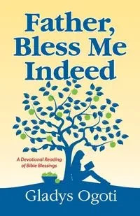 Father, Bless Me Indeed - Gladys Ogoti