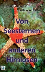 Von Seesternen und anderen Hirnlosen - Sina Blackwood