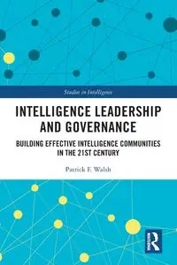 Intelligence Leadership and Governance - Patrick F. Walsh