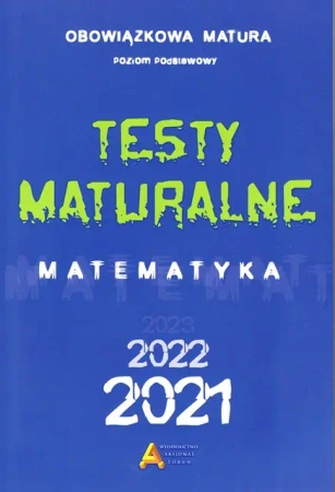Testy maturalne matematyka 2021 - poziom podstawowy - Opracowanie zbiorowe