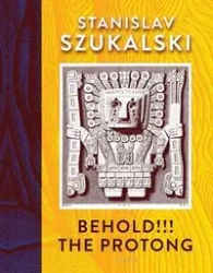 Behold!!! The Protong - Stanisław Szukalski