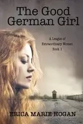The Good German Girl - Erica Hogan M