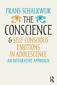 The Conscience and Self-Conscious Emotions in Adolescence - Schalkwijk Frans