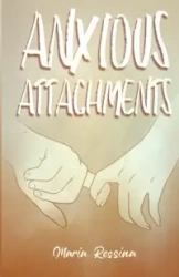 Anxious Attachments - Maria Ressina
