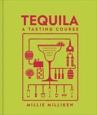 Tequila A Tasting Course - Millie Milliken