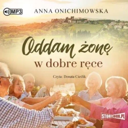 Oddam żonę w dobre ręce audiobook - Anna Onichimowska
