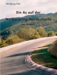 Ein As auf der Nürburgring-Nordschleife - Das Handbuch - Fries Wolfgang