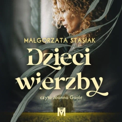 audiobook Dzieci wierzby - Małgorzata Stasiak