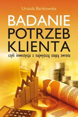 Badanie potrzeb klienta (Wersja elektroniczna (PDF)) - Urszula Bartkowska