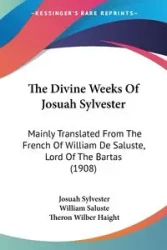 The Divine Weeks Of Josuah Sylvester - Sylvester Josuah