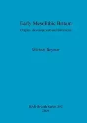 Early Mesolithic Britain - Michael Reynier