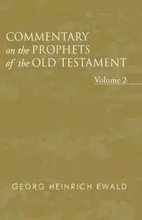 Commentary on the Prophets of the Old Testament, Volume 2 - Ewald Georg Heinrich