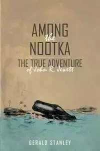 Among the Nootka - Stanley Gerald