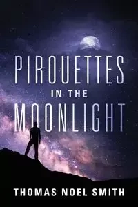 Pirouettes in the Moonlight - Thomas Noel Smith