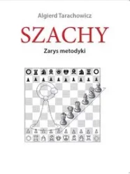 Szachy. Zarys metodyki - Algierd Tarachowicz