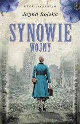 Czas niepokoju. Synowie wojny - Jagna Rolska