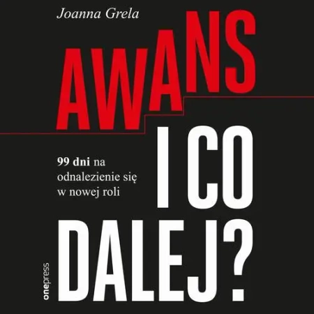 audiobook Awans i co dalej? 99 dni na odnalezienie się w nowej roli - Joanna Grela