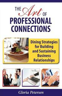 The Art of Professional Connections - Gloria Petersen