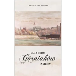 Saga rodu Górniaków z Sibicy - Władysława Magiera