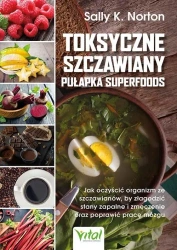 Toksyczne szczawiany. Pułapka superfoods - Sally K. Norton