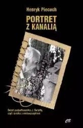 Portret z kanalią - Henryk Piecuch