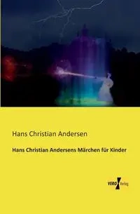 Hans Christian Andersens Märchen für Kinder - Hans Christian Andersen