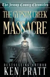 The Gypsum Creek Massacre - Ken Pratt